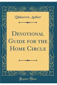 Devotional Guide for the Home Circle (Classic Reprint)