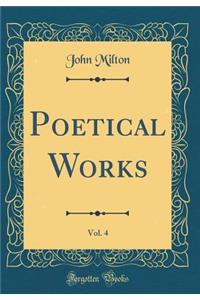 The Poetical Works of John Milton, Vol. 4 of 6 (Classic Reprint)
