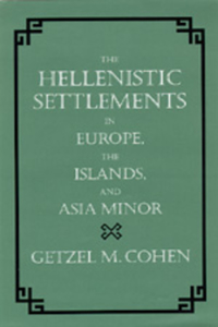 Hellenistic Settlements in Europe, the Islands, and Asia Minor