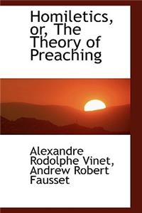 Homiletics, Or, the Theory of Preaching