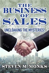 Business Of Sales: Uncloaking The Mysteries!