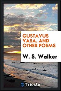 GUSTAVUS VASA, AND OTHER POEMS