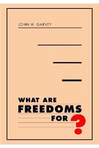 What Are Freedoms For?