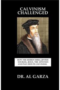 Calvinism Challenged