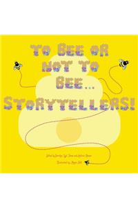 To Bee or Not to Bee...Storytellers