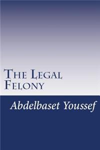 The Legal Felony