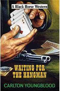 Waiting for the Hangman