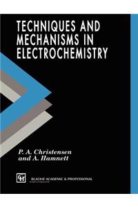 Techniques and Mechanisms in Electrochemistry
