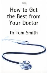 How to Get the Best from Your Doctor