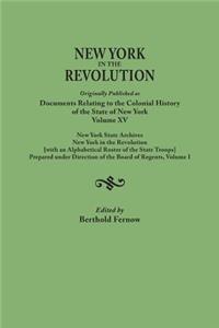 New York in the Revolution. Originally Published as Documents Relating to the Colonial History of the State of New York, Volume XV. New York State Arc