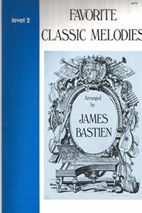 Favorite Classic Melodies Level 2 (The Bastien Piano Library)