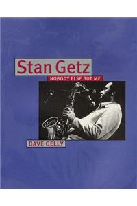 Stan Getz: Nobody Else But Me