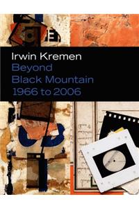 Irwin Kremen: Beyond Black Mountain, 1966 to 2006