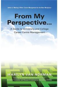 From My Perspective... A Guide to University and College Career Centre Management