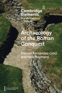 Archaeology of the Roman Conquest: Tracing the Legions, Reclaiming the Conquered