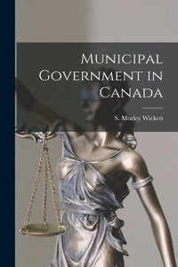 Municipal Government in Canada [microform]