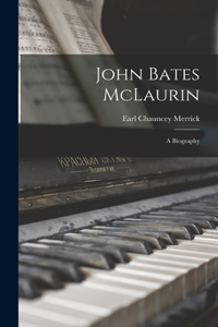 John Bates McLaurin: a Biography