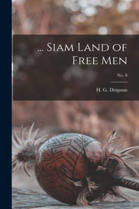 ... Siam Land of Free Men; no. 8