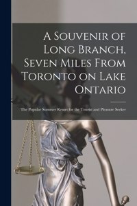 Souvenir of Long Branch, Seven Miles From Toronto on Lake Ontario [microform]