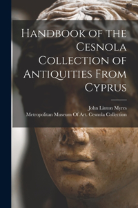 Handbook of the Cesnola Collection of Antiquities From Cyprus