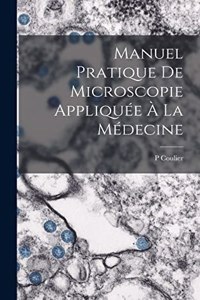 Manuel Pratique De Microscopie Appliquée À La Médecine