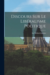 Discours Sur Le Libéralisme Politique