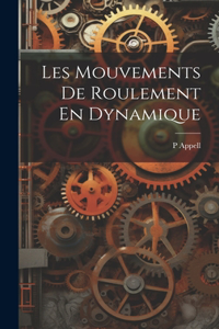 Les Mouvements De Roulement En Dynamique