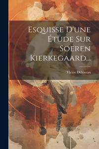 Esquisse D'une Étude Sur Soeren Kierkegaard...