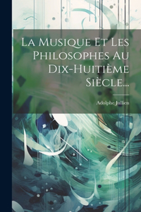 Musique Et Les Philosophes Au Dix-huitième Siècle...