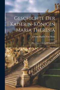 Geschichte Der Kaiserin-Königin Maria Theresia