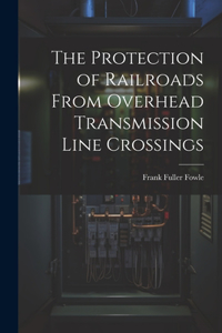 Protection of Railroads From Overhead Transmission Line Crossings