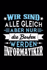 Wir sind alle gleich aber nur die Besten werden Informatiker