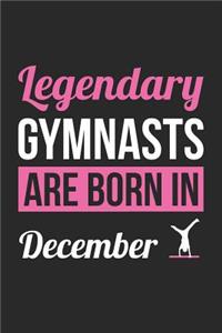 Gymnastics Notebook - Legendary Gymnasts Are Born In December Journal - Birthday Gift for Gymnast Diary