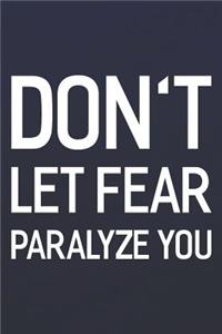 Don't Let Fear Paralyze You