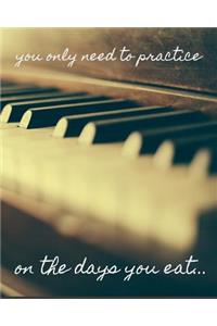 You Only Need To Practice On The Days You Eat