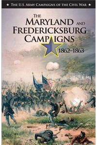 The Maryland and Fredericksburg Campaigns, 1862-1863