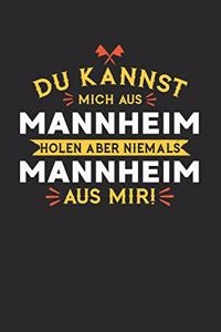 Du Kannst Mich Aus Mannheim Holen Aber Niemals Mannheim Aus Mir!
