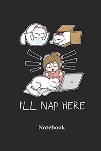 I'll Nap Here Notebook