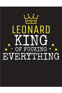 LEONARD - King Of Fucking Everything: Blank Quote Composition Notebook College Ruled Name Personalized for Men. Writing Accessories and gift for dad, husband, boyfriend, son, brother, gr