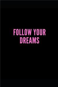 Follow Your Dreams