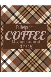 Bulletproof Coffee. Most Important Meal Of The Day