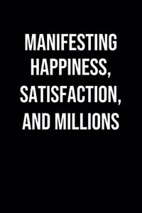Manifesting Happiness Satisfaction And Millions