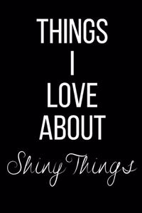 Things I Love About Shiny Things