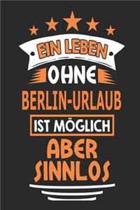 Ein Leben ohne Berlin-Urlaub ist möglich aber sinnlos