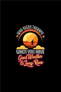 Who Needs Therapy When You Have Good Weather & Long Runs