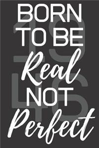 Born To Be Real Not Perfect 1946