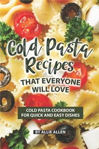 Cold Pasta Recipes That Everyone Will Love