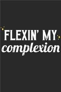 Flexin My Complexion