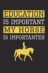 Education is Important My Horse Is Importanter - Horse Riding Training Journal - Horse Riding Notebook - Gift for Equestrian