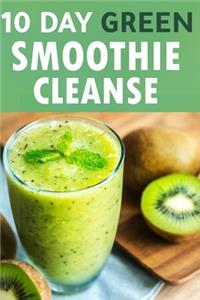 10 Day Green Smoothie Cleanse